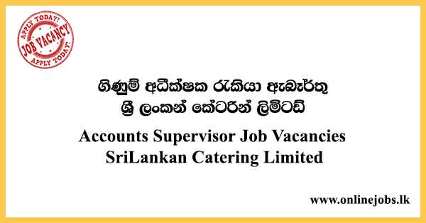 Accounts Supervisor Job Vacancies SriLankan Catering Limited