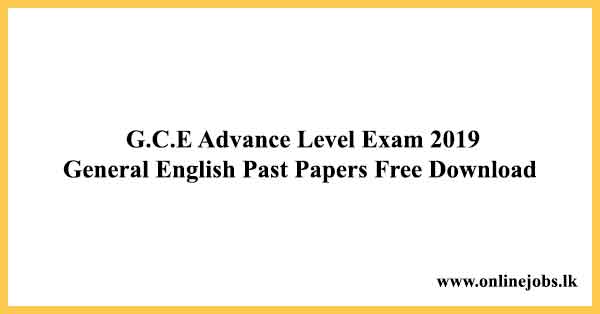 G.C.E. AL Exam General English Past Papers Free Download 2019