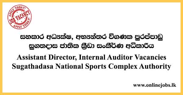 Assistant Director, Internal Auditor Vacancies Sugathadasa National Sports Complex Authority