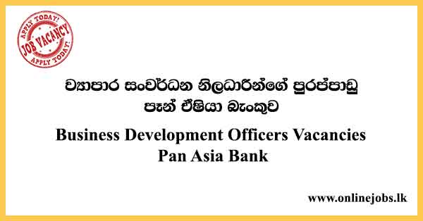 Business Development Officers Vacancies - Pan Asia Bank