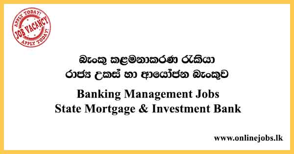 Government Banking Management Job - State Mortgage & Investment Bank Vacancies 2022
