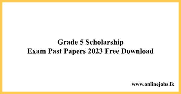 Grade 5 Scholarship Exam Past Papers 2023 Free Download