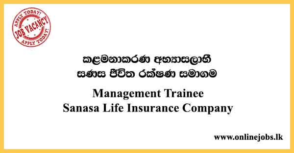 Management Trainee - Sanasa Life Insurance Company Job Vacancies 2023