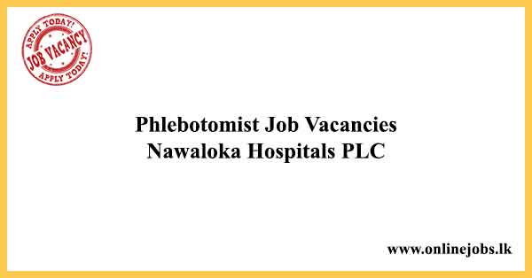 Phlebotomist Job Vacancies Nawaloka Hospitals PLC