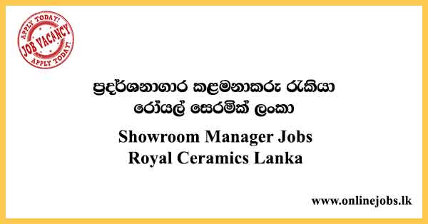 Showroom Manager Jobs in Sri Lanka - Royal Ceramics Lanka Vacancies 2023