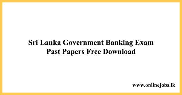 Sri Lanka Government Banking Exam Past Papers Free Download
